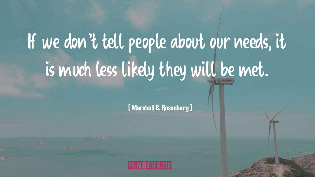 Marshall B. Rosenberg Quotes: If we don't tell people