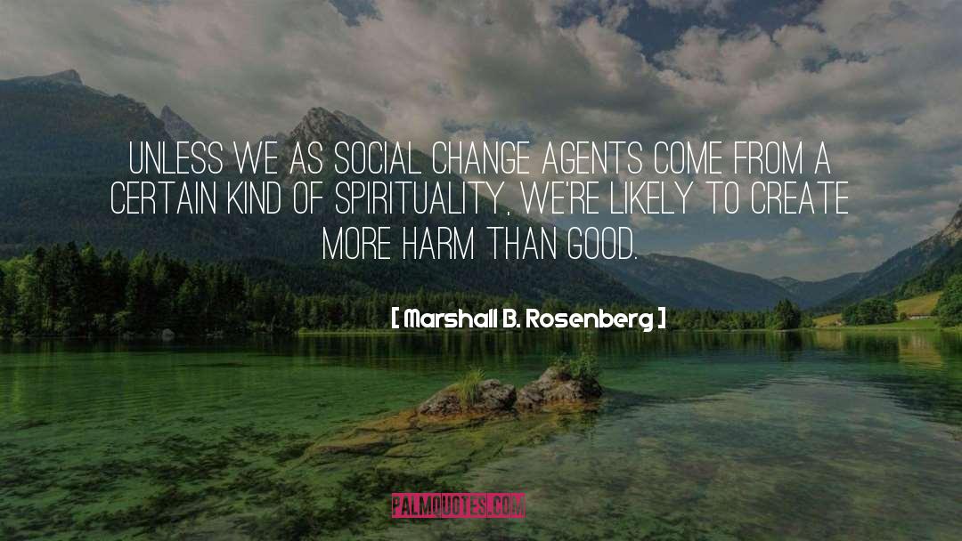 Marshall B. Rosenberg Quotes: Unless we as social change