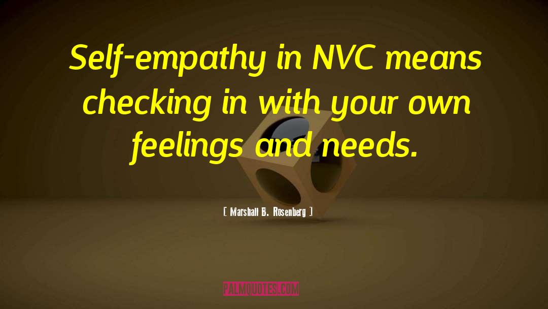 Marshall B. Rosenberg Quotes: Self-empathy in NVC means checking