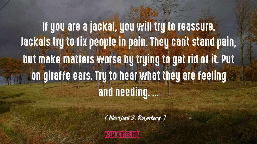 Marshall B. Rosenberg Quotes: If you are a jackal,