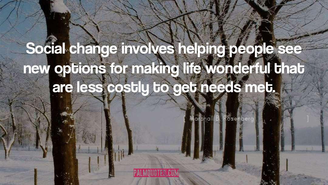 Marshall B. Rosenberg Quotes: Social change involves helping people