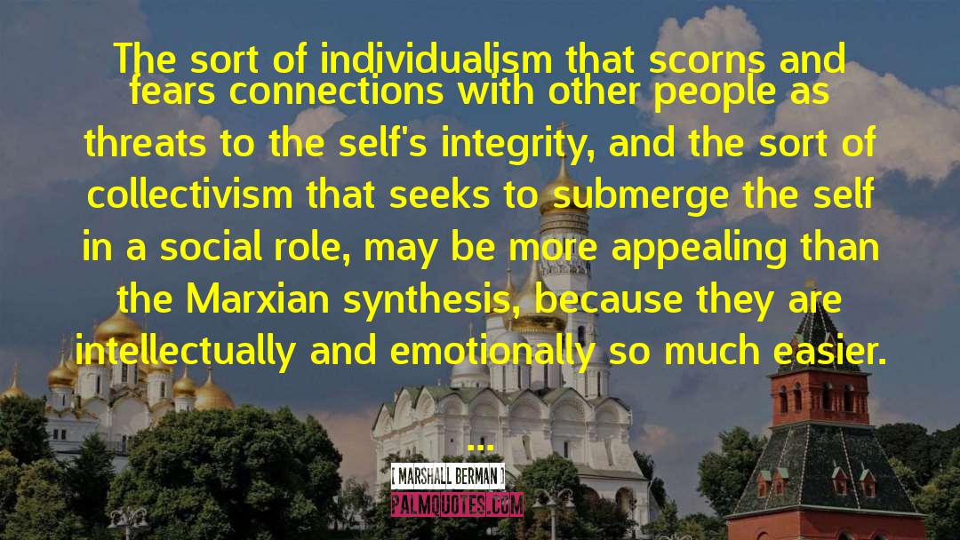 Marshall Berman Quotes: The sort of individualism that