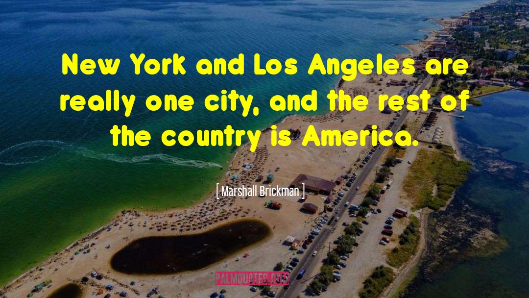 Marshall Brickman Quotes: New York and Los Angeles