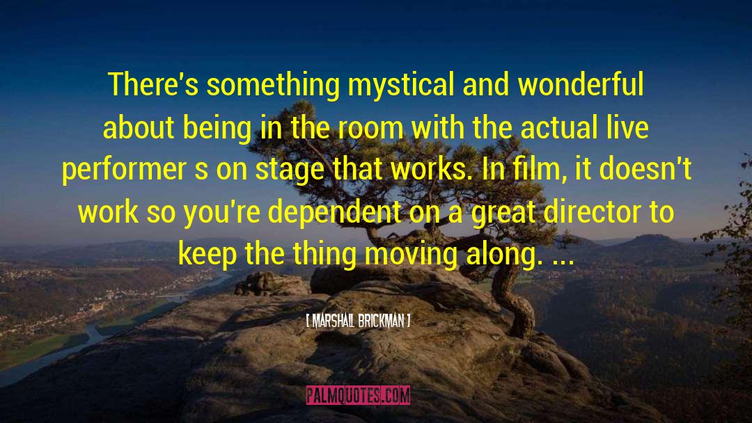 Marshall Brickman Quotes: There's something mystical and wonderful
