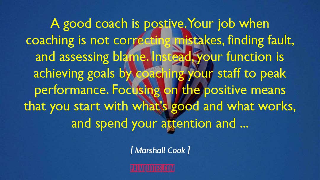 Marshall Cook Quotes: A good coach is postive.