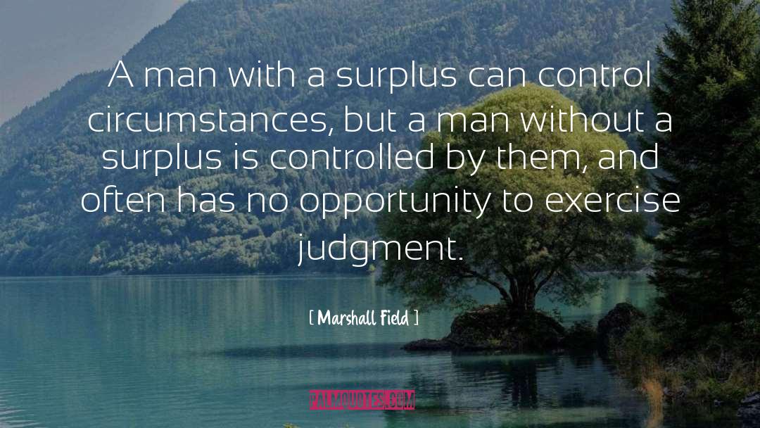 Marshall Field Quotes: A man with a surplus