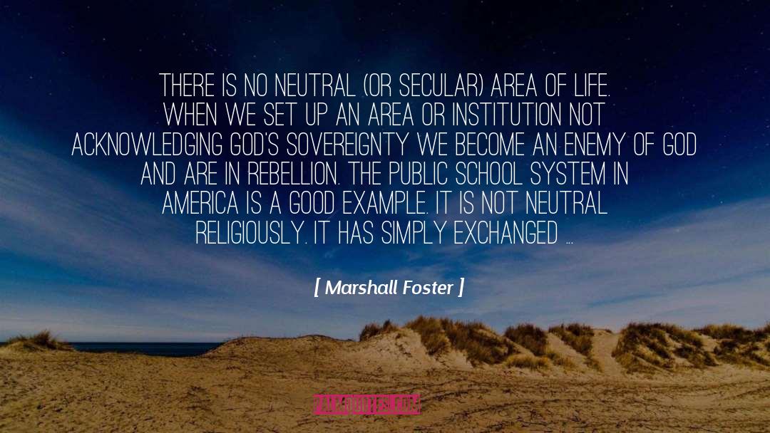 Marshall Foster Quotes: There is no neutral (or