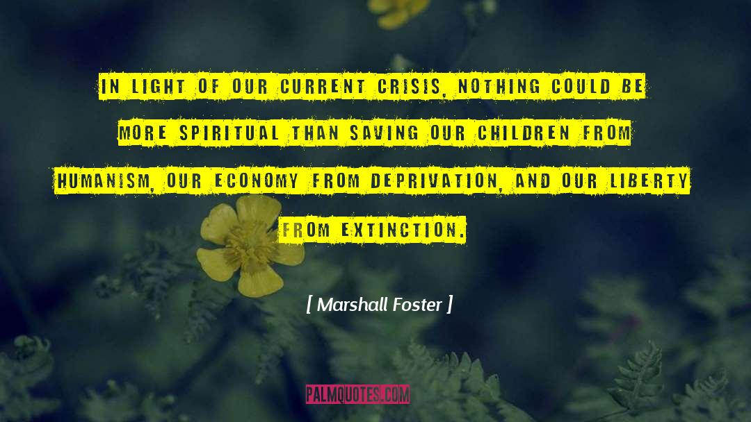 Marshall Foster Quotes: In light of our current