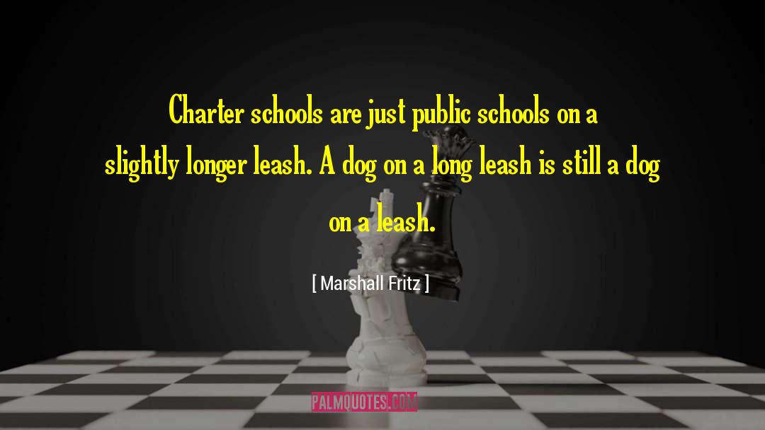 Marshall Fritz Quotes: Charter schools are just public