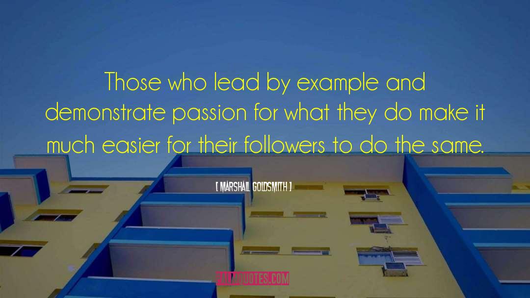 Marshall Goldsmith Quotes: Those who lead by example