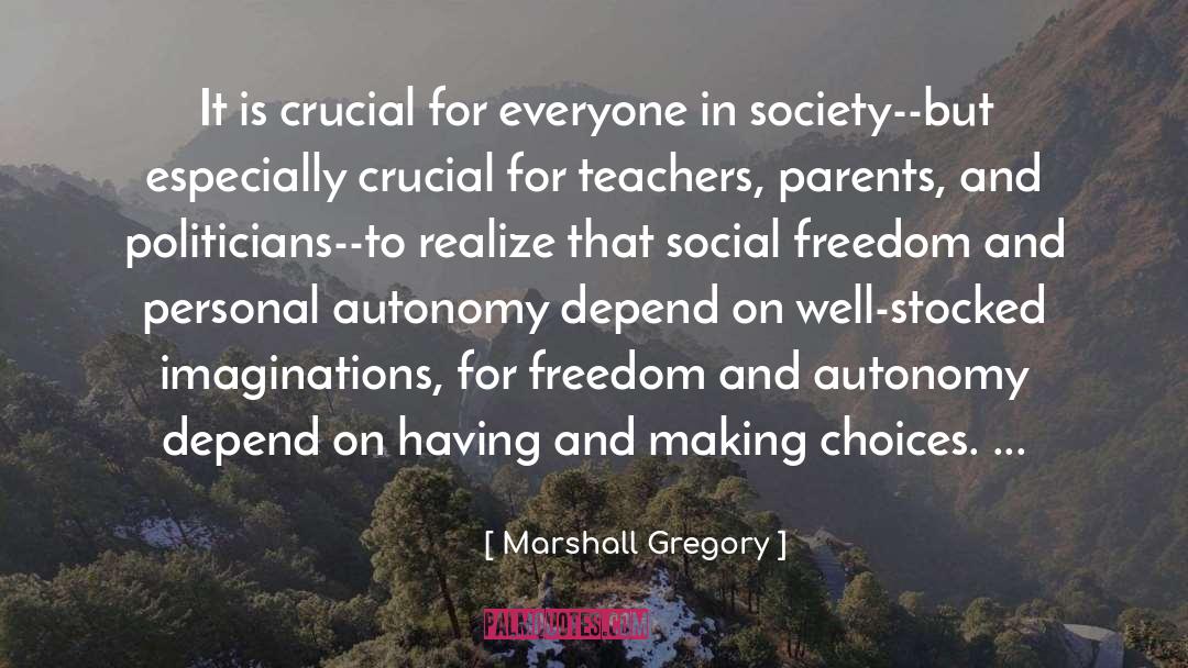 Marshall Gregory Quotes: It is crucial for everyone