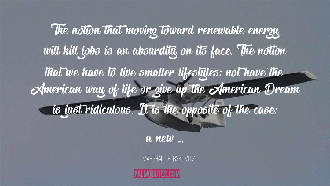 Marshall Herskovitz Quotes: The notion that moving toward