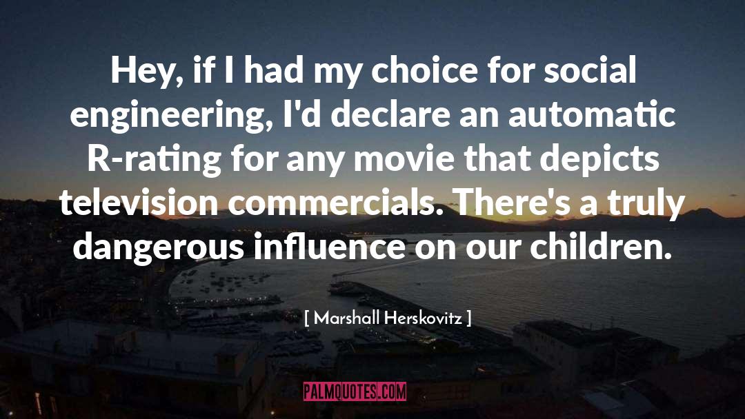 Marshall Herskovitz Quotes: Hey, if I had my
