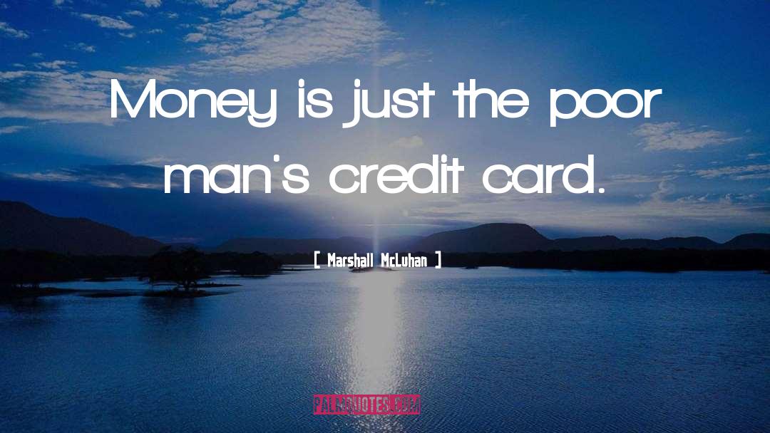 Marshall McLuhan Quotes: Money is just the poor
