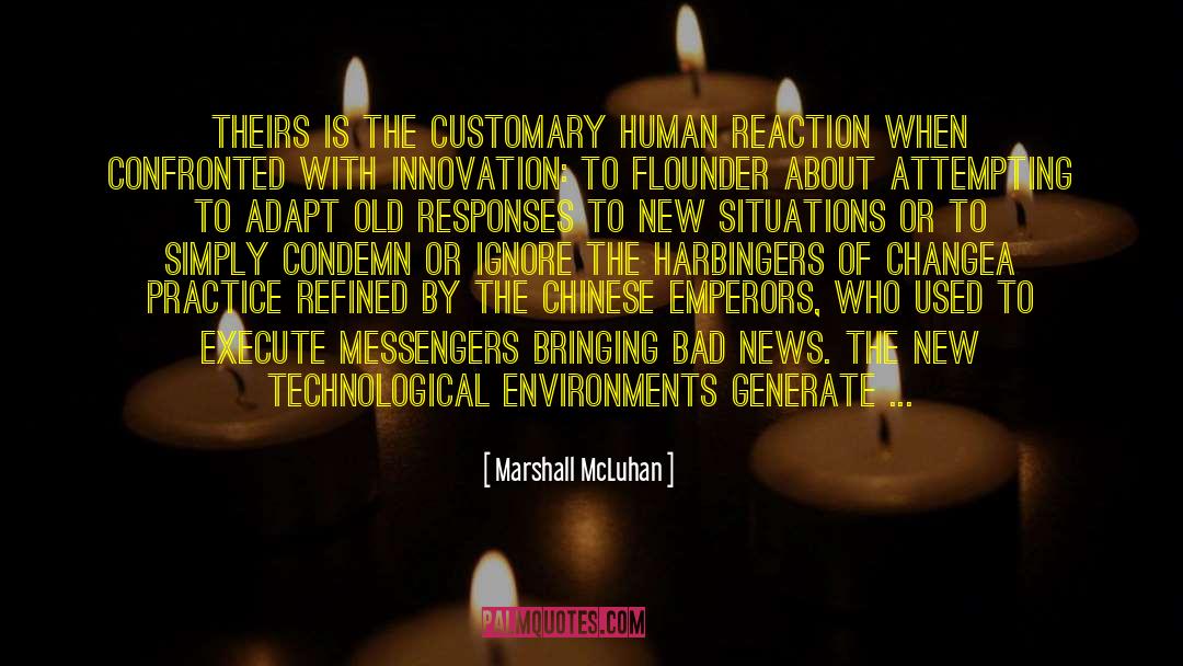 Marshall McLuhan Quotes: Theirs is the customary human