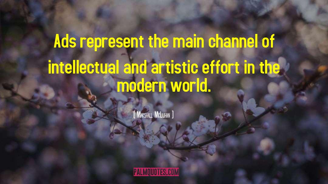 Marshall McLuhan Quotes: Ads represent the main channel