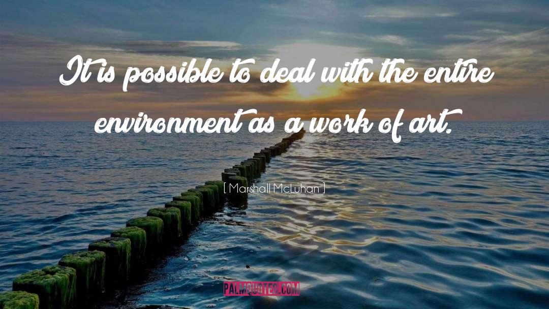 Marshall McLuhan Quotes: It is possible to deal