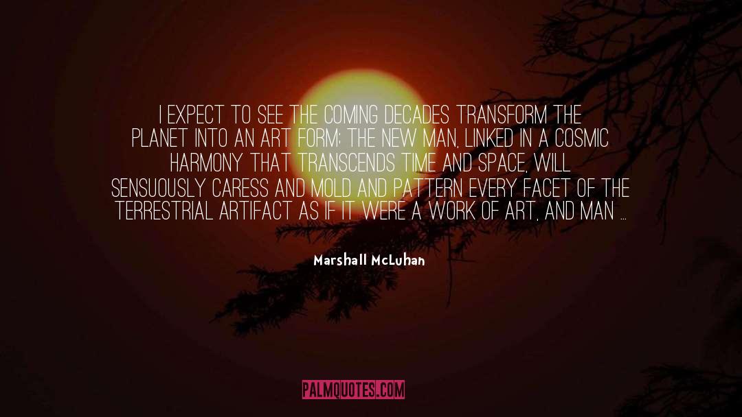 Marshall McLuhan Quotes: I expect to see the