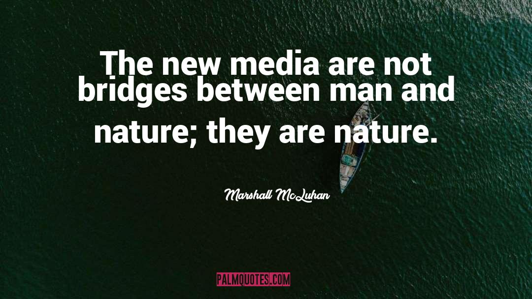 Marshall McLuhan Quotes: The new media are not