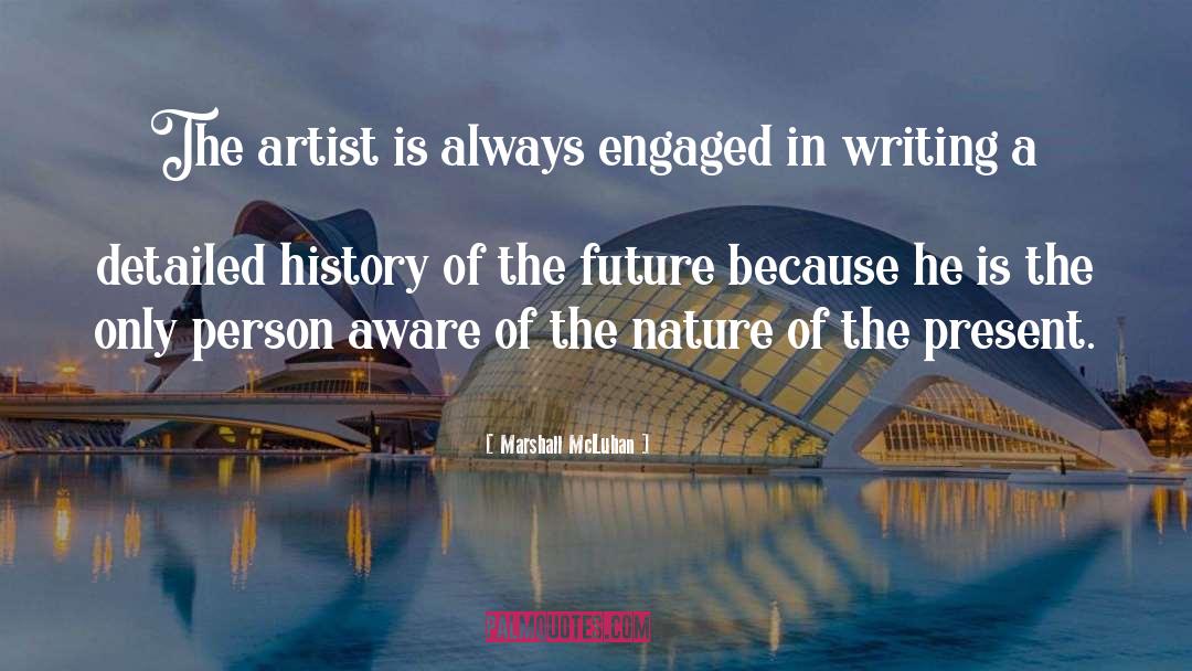 Marshall McLuhan Quotes: The artist is always engaged