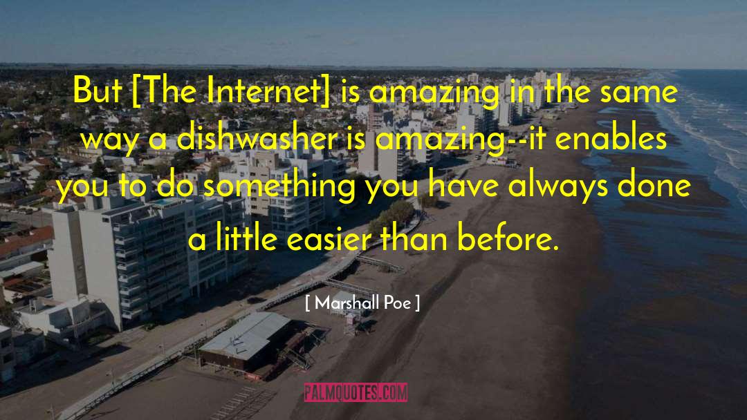 Marshall Poe Quotes: But [The Internet] is amazing