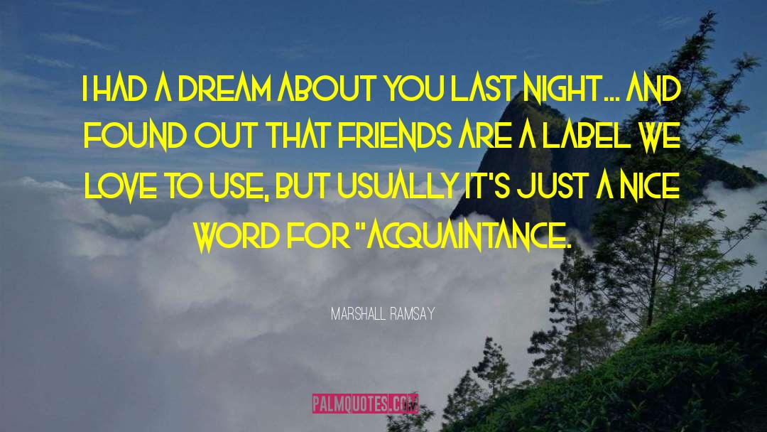 Marshall Ramsay Quotes: I had a dream about