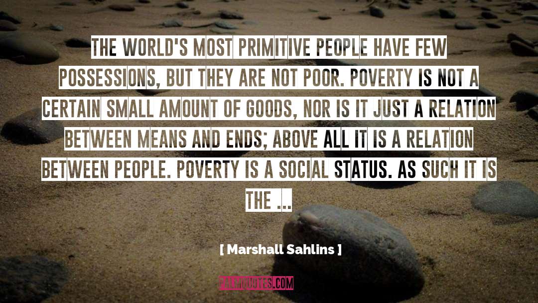 Marshall Sahlins Quotes: The world's most primitive people