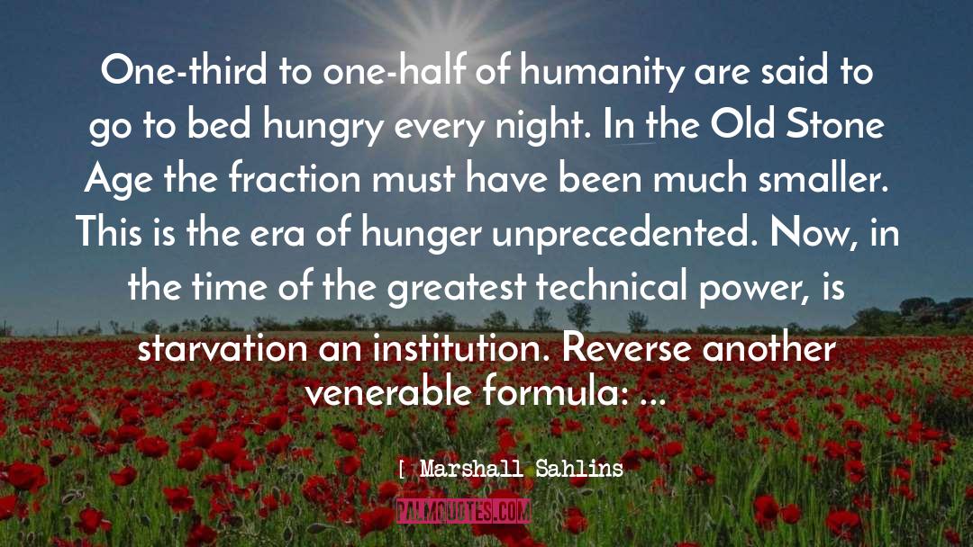 Marshall Sahlins Quotes: One-third to one-half of humanity