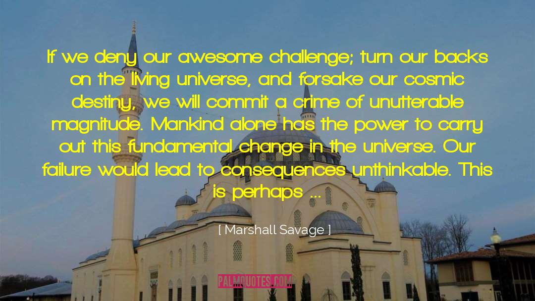 Marshall Savage Quotes: If we deny our awesome