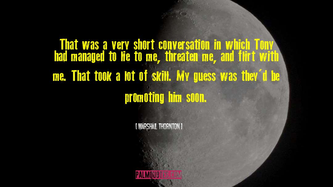 Marshall Thornton Quotes: That was a very short