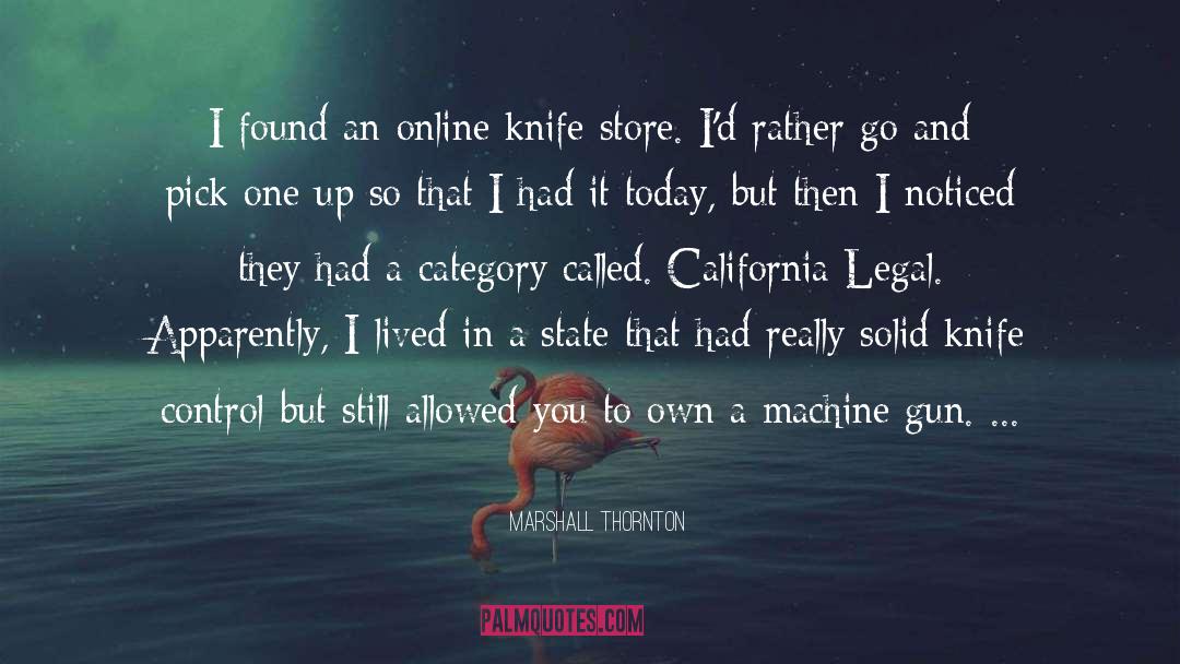 Marshall Thornton Quotes: I found an online knife