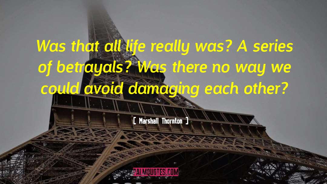 Marshall Thornton Quotes: Was that all life really