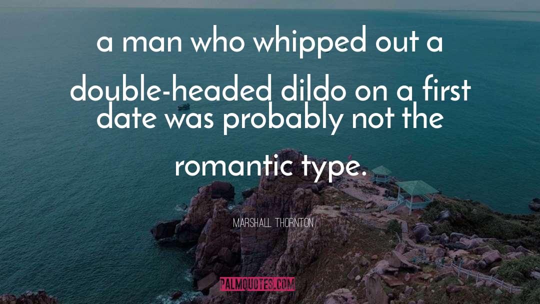 Marshall Thornton Quotes: a man who whipped out