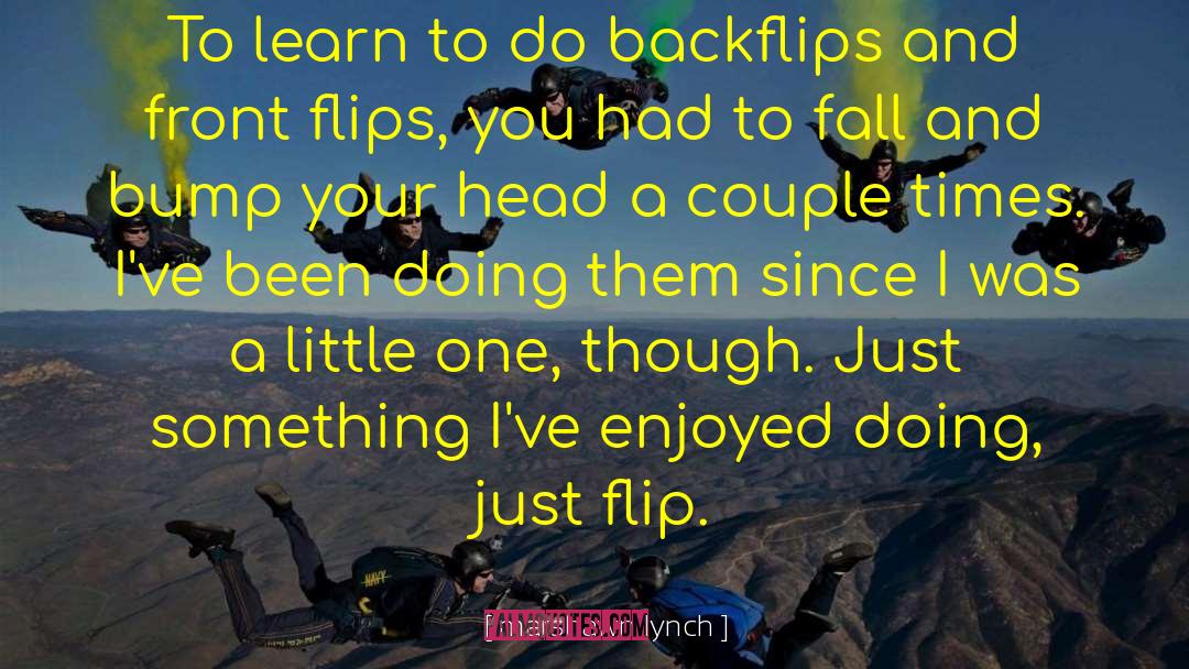 Marshawn Lynch Quotes: To learn to do backflips