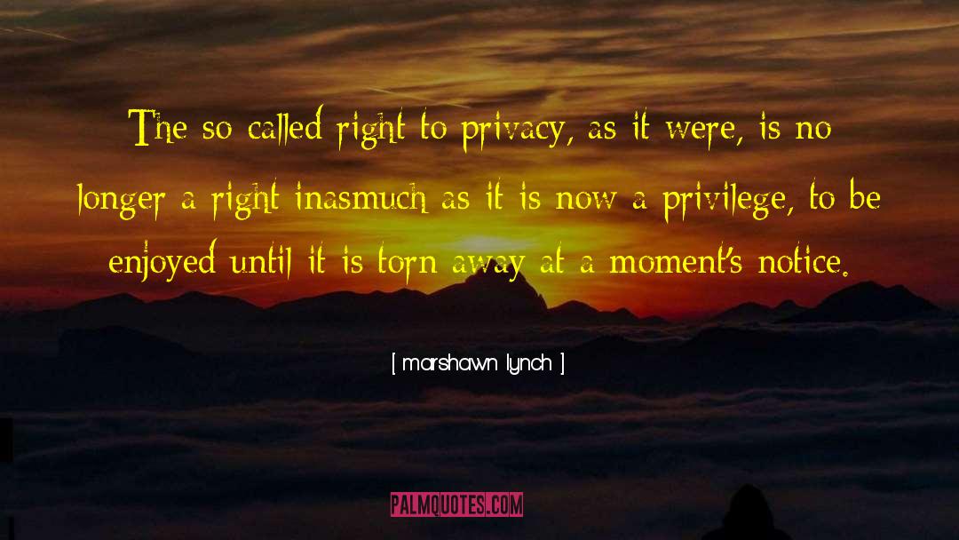 Marshawn Lynch Quotes: The so-called right to privacy,