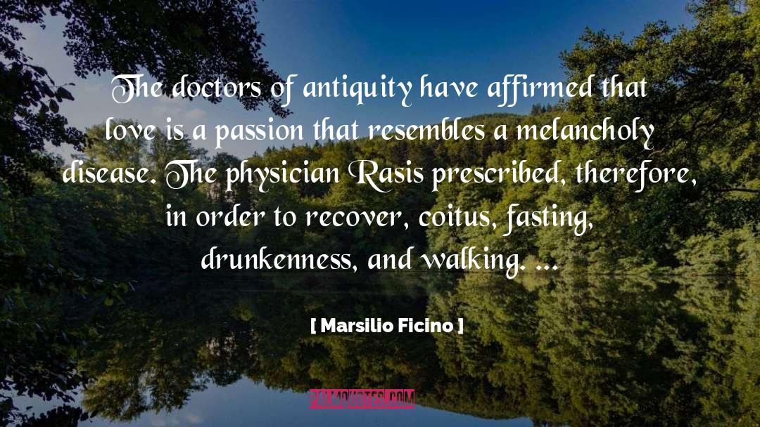 Marsilio Ficino Quotes: The doctors of antiquity have