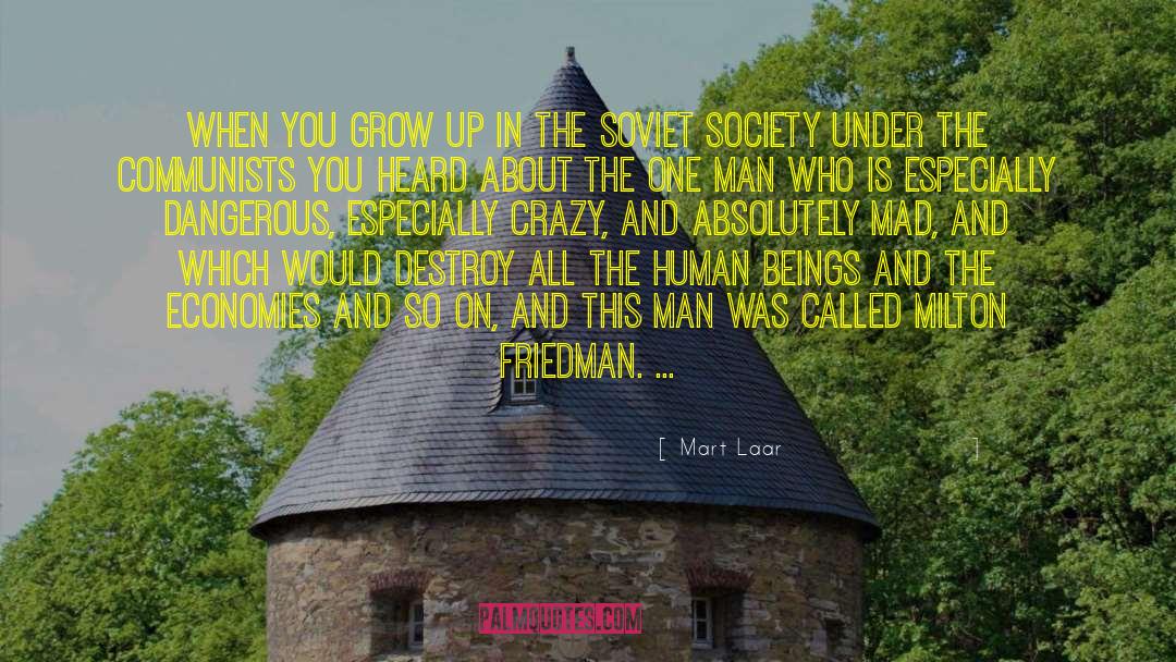 Mart Laar Quotes: When you grow up in