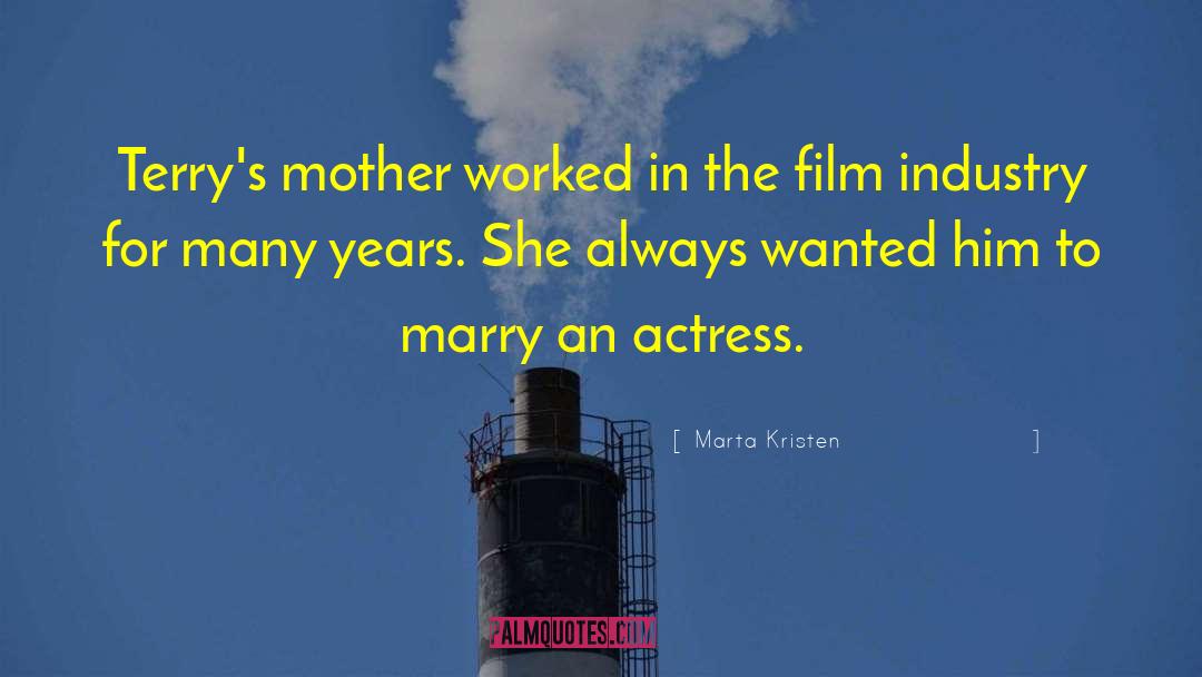 Marta Kristen Quotes: Terry's mother worked in the
