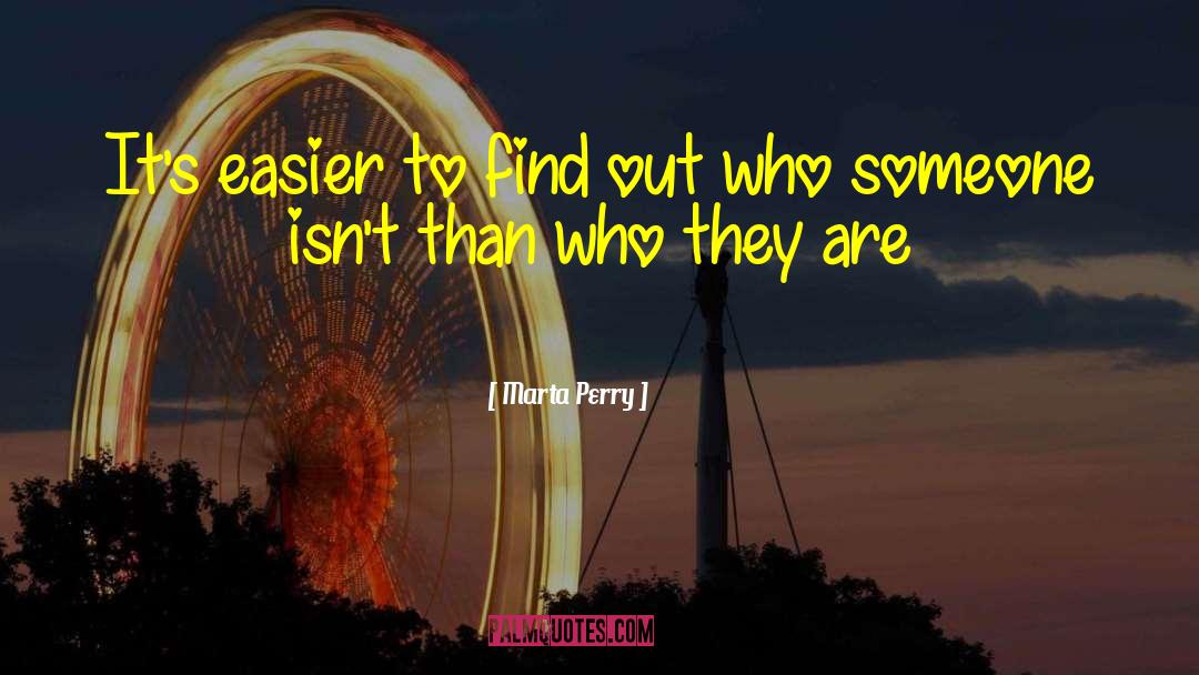 Marta Perry Quotes: It's easier to find out