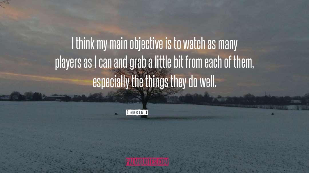 Marta Quotes: I think my main objective