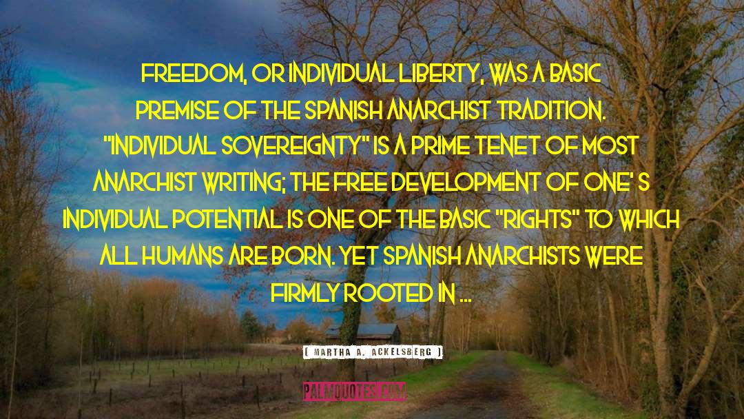 Martha A. Ackelsberg Quotes: Freedom, or individual liberty, was