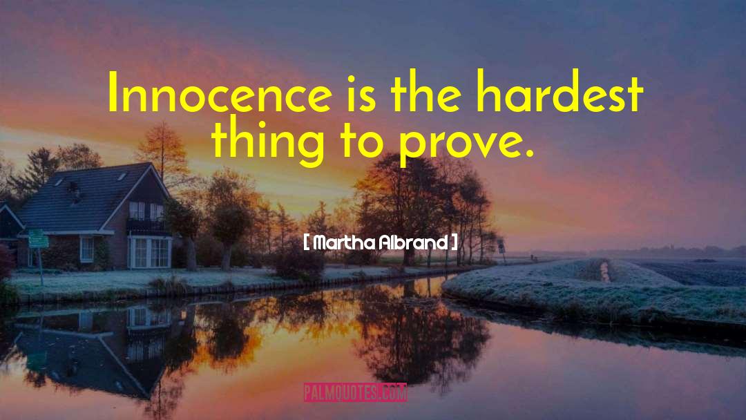 Martha Albrand Quotes: Innocence is the hardest thing