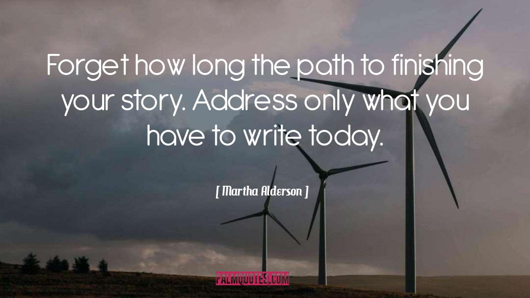 Martha Alderson Quotes: Forget how long the path