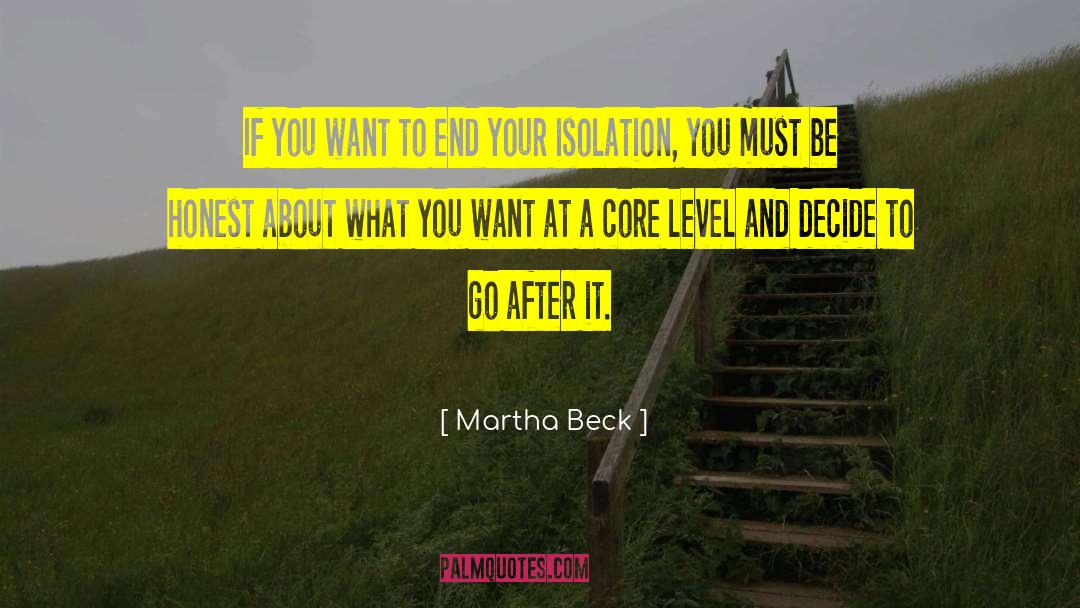 Martha Beck Quotes: If you want to end