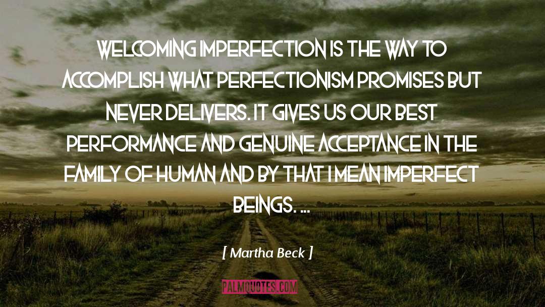 Martha Beck Quotes: Welcoming imperfection is the way