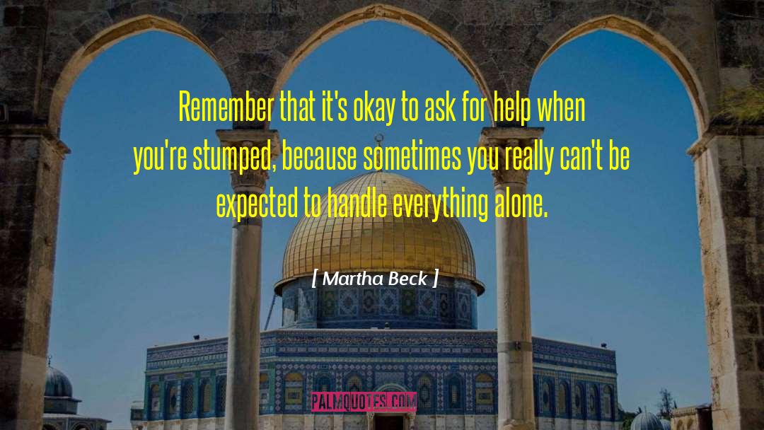 Martha Beck Quotes: Remember that it's okay to