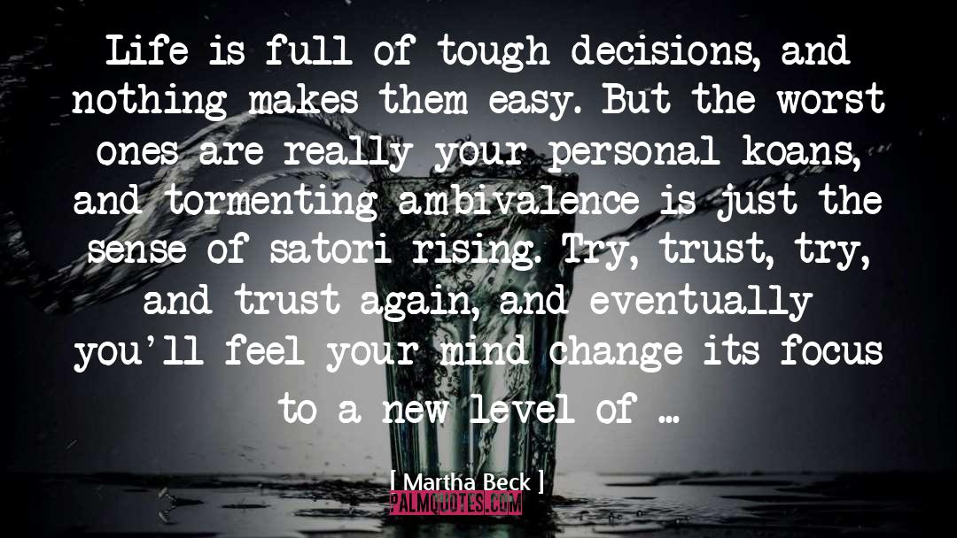 Martha Beck Quotes: Life is full of tough