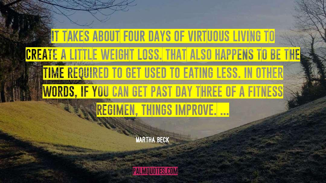 Martha Beck Quotes: It takes about four days