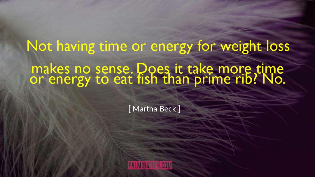 Martha Beck Quotes: Not having time or energy