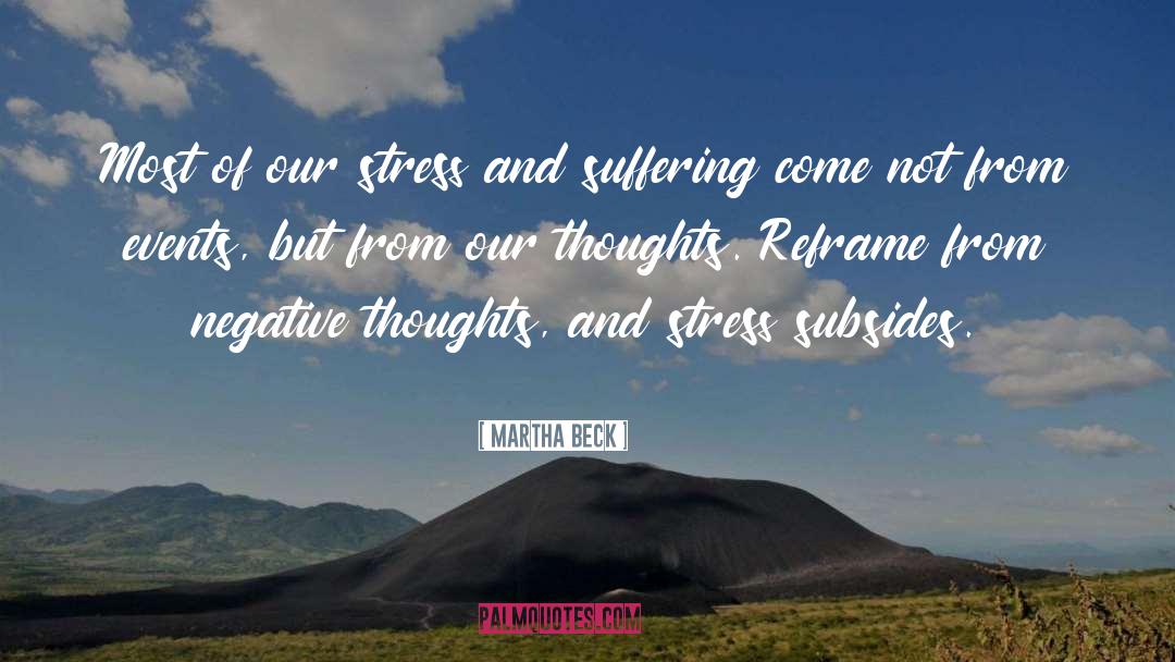 Martha Beck Quotes: Most of our stress and